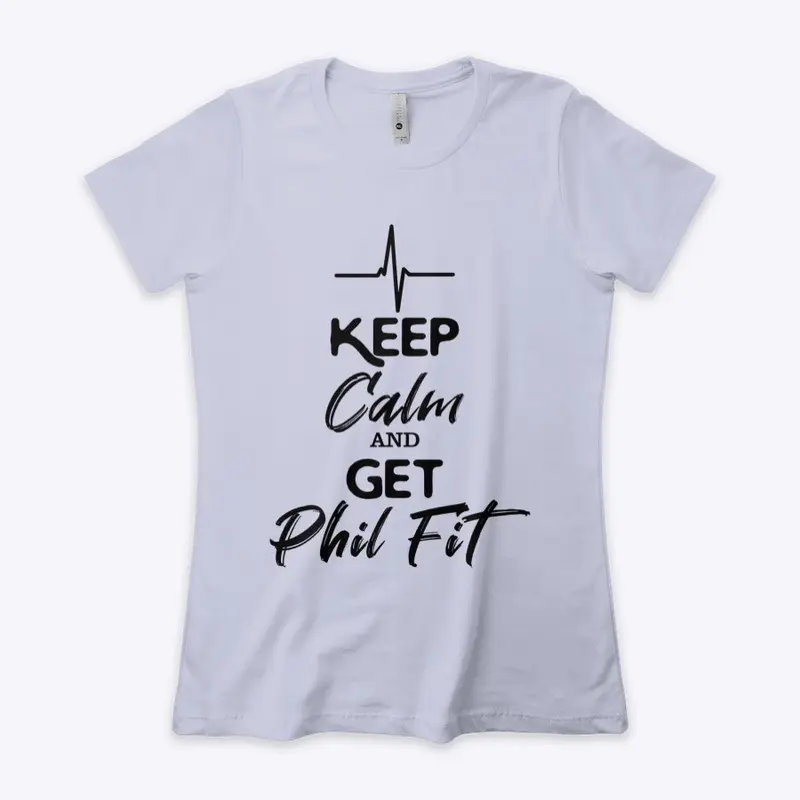 Keep Calm and Get Phil Fit Boyfriend Tee