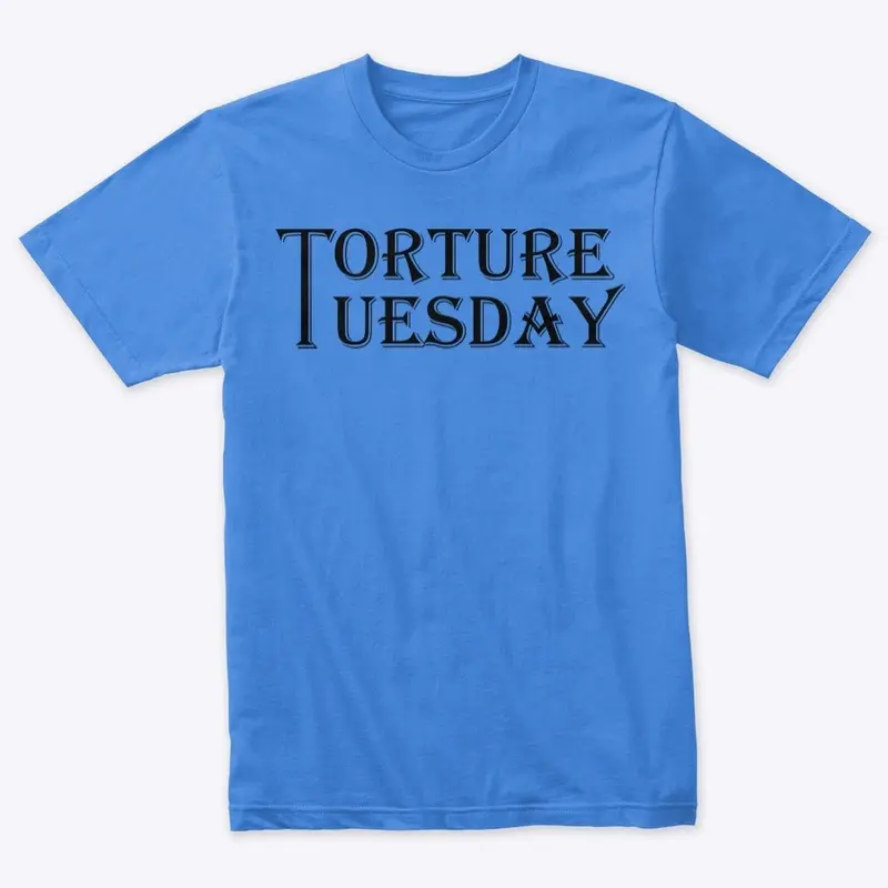 Torture Tuesday Unisex Tee 