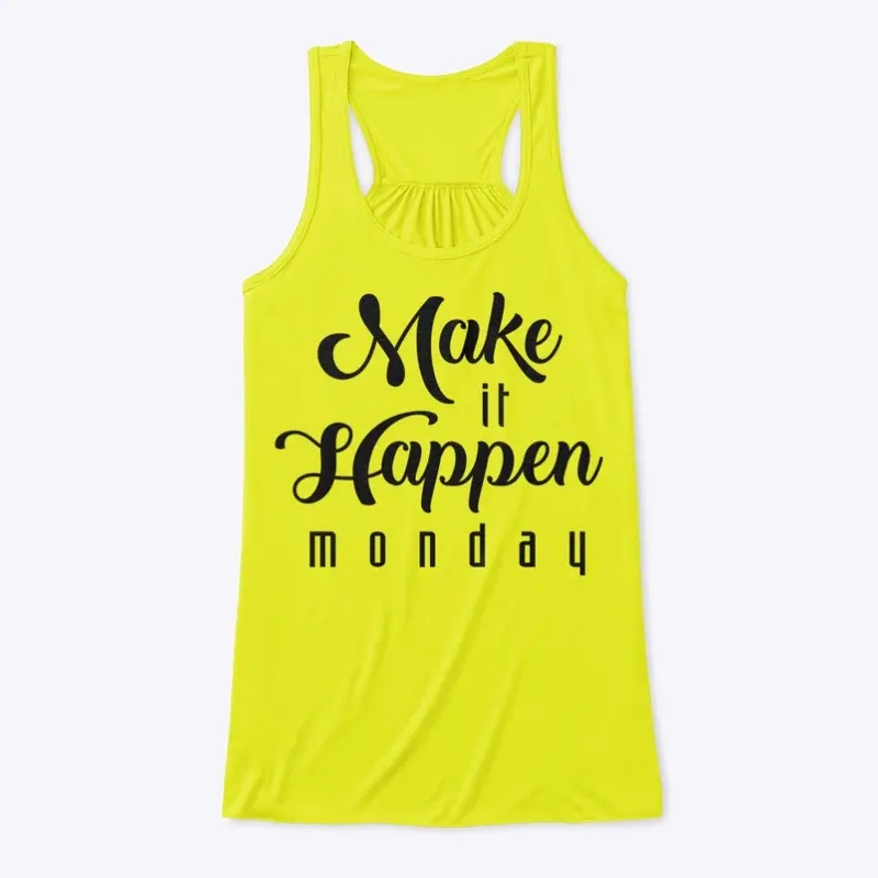 Make it Happen Monday Flowy Tank 