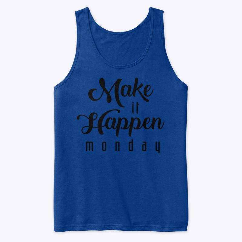 Make it Happen Monday Unisex Tank 