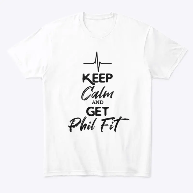 Keep Calm and Get Phil Fit Unisex Tee 